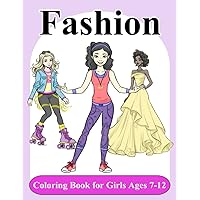 Fashion Coloring Book for Girls Age 7-12: Fun and Inclusive Stylish Fashions for Girls, Kids, Teens, and Adults with 50+ Pages of Unique Fashion Design to Color
