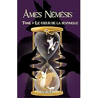 Âmes Némésis: Tome 1 : Le Cœur de la Sentinelle (French Edition) Âmes Némésis: Tome 1 : Le Cœur de la Sentinelle (French Edition) Kindle