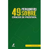 49 Perguntas sobre Câncer de Próstata (Coleção 49 Perguntas Livro 8) (Portuguese Edition) 49 Perguntas sobre Câncer de Próstata (Coleção 49 Perguntas Livro 8) (Portuguese Edition) Kindle Paperback