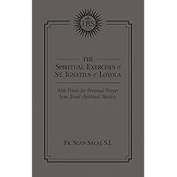 The Spiritual Exercises of St. Ignatius of Loyola: With Points for Personal Prayer From Jesuit Spiritual Masters The Spiritual Exercises of St. Ignatius of Loyola: With Points for Personal Prayer From Jesuit Spiritual Masters Hardcover Kindle