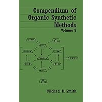 Compendium of Organic Synthetic Methods, Volume 8 Compendium of Organic Synthetic Methods, Volume 8 Hardcover Digital