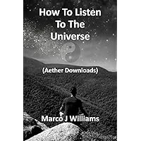 How to Listen to the Universe: Aether Downloads How to Listen to the Universe: Aether Downloads Paperback Kindle