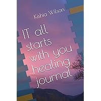 It all starts with you healing Journal