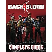 Back 4 Blood: COMPLETE GUIDE: Everything You Need To Know (Best Tips, Tricks, Walkthroughs and Strategies)