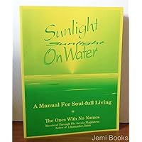 Sunlight on Water: A Manual for Soul-Full Living Sunlight on Water: A Manual for Soul-Full Living Paperback