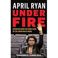 Under Fire: Reporting from the Front Lines of the Trump White House Under Fire: Reporting from the Front Lines of the Trump White House Audio CD Audible Audiobook Hardcover Kindle MP3 CD