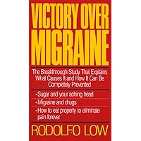 Victory over Migraine: The Breakthrough Study That Explains What Causes It and How It Can Be Completely Prevented Through Diet Victory over Migraine: The Breakthrough Study That Explains What Causes It and How It Can Be Completely Prevented Through Diet Paperback Hardcover