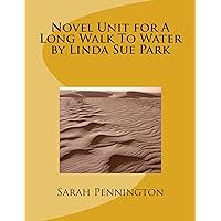 Novel Unit for A Long Walk To Water by Linda Sue Park Novel Unit for A Long Walk To Water by Linda Sue Park Paperback