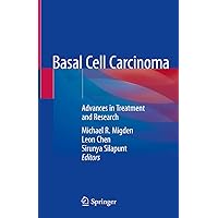Basal Cell Carcinoma: Advances in Treatment and Research Basal Cell Carcinoma: Advances in Treatment and Research Kindle Hardcover Paperback