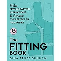 The Fitting Book: Make Sewing Pattern Alterations & Achieve the Perfect Fit You Desire The Fitting Book: Make Sewing Pattern Alterations & Achieve the Perfect Fit You Desire Paperback Spiral-bound