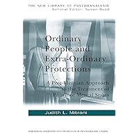 Ordinary People and Extra-ordinary Protections (The New Library of Psychoanalysis) Ordinary People and Extra-ordinary Protections (The New Library of Psychoanalysis) Paperback Kindle Hardcover