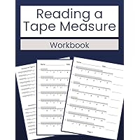 Reading a Tape Measure Workbook: Measure Like a Pro: 100 Practice Worksheets
