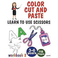 Scissor Skills Color, Cut Out and Glue: Cut and Paste Workbook for Kids and Toddlers Ages 3-6, Preschool and Kindergarten, Children develop their ... learn to follow instructions while having fun Scissor Skills Color, Cut Out and Glue: Cut and Paste Workbook for Kids and Toddlers Ages 3-6, Preschool and Kindergarten, Children develop their ... learn to follow instructions while having fun Paperback