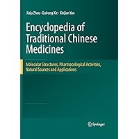 Encyclopedia of Traditional Chinese Medicines - Molecular Structures, Pharmacological Activities, Natural Sources and Applications Encyclopedia of Traditional Chinese Medicines - Molecular Structures, Pharmacological Activities, Natural Sources and Applications Hardcover