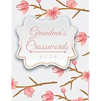 Grandma's Crosswords book: crossword puzzles Perfect as a Gift Ideas for Grandma To Show Your Appreciation, crossword search puzzle book, 60 Unique ... Answers are included (French Edition)