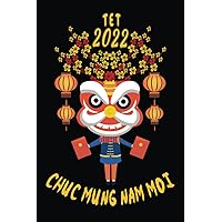 Chuc Mung Nam Moi Tet 2022 Notebook: Vietnamese Lunar New Year 2022 with Lion Dance Head Ruled Notebook