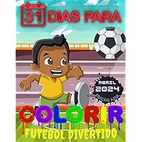 31 Dias para Colorir: Abril 2024 – Futebol Divertido (Edição Azul): Livro. Livro para Colorir. Criança. Pintura. Desenhos Infantis (Livros para Colorir 2024) (Portuguese Edition)