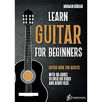 Learn Guitar for Beginners - Guitar Book for Adults: With QR-Codes to over 100 Video and Audio Files