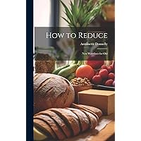 How to Reduce: New Waistlines for Old How to Reduce: New Waistlines for Old Hardcover Paperback