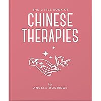 The Little Book of Ancient Chinese Therapies: A Clear and Accessible Introduction to Traditional Chinese Medicine (The Little Books of Mind, Body & Spirit, 9) The Little Book of Ancient Chinese Therapies: A Clear and Accessible Introduction to Traditional Chinese Medicine (The Little Books of Mind, Body & Spirit, 9) Hardcover