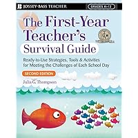 The First-Year Teacher's Survival Guide: Ready-To-Use Strategies, Tools & Activities for Meeting the Challenges of Each School Day (Jossey-Bass Survival Guides) The First-Year Teacher's Survival Guide: Ready-To-Use Strategies, Tools & Activities for Meeting the Challenges of Each School Day (Jossey-Bass Survival Guides) Paperback