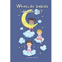 What Do Babies Dream Of? What Do Babies Dream Of? Paperback