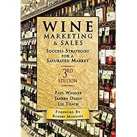 Wine Marketing and Sales, Third Edition: Success Strategies for a Saturated Market Wine Marketing and Sales, Third Edition: Success Strategies for a Saturated Market Kindle Hardcover Paperback