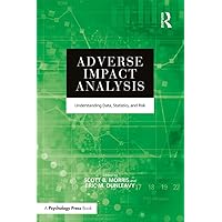 Adverse Impact Analysis: Understanding Data, Statistics, and Risk Adverse Impact Analysis: Understanding Data, Statistics, and Risk Kindle Hardcover Paperback