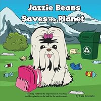 Jazzie Beans Saves the Planet: Teaching children the importance of recycling and how plastic can be bad for the environment. (The Jazzie Beans series) Jazzie Beans Saves the Planet: Teaching children the importance of recycling and how plastic can be bad for the environment. (The Jazzie Beans series) Paperback Kindle