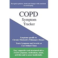 COPD Symptom Tracker: Track Symptom Severity at Specific Times - Review Day, Analyze Patterns COPD Symptom Tracker: Track Symptom Severity at Specific Times - Review Day, Analyze Patterns Paperback