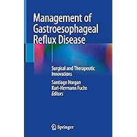 Management of Gastroesophageal Reflux Disease: Surgical and Therapeutic Innovations Management of Gastroesophageal Reflux Disease: Surgical and Therapeutic Innovations Kindle Hardcover Paperback