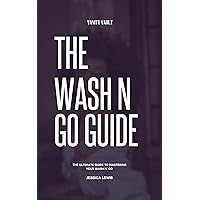 The Wash n Go Guide: The Ultimate Guide to Mastering Your Wash n' Go The Wash n Go Guide: The Ultimate Guide to Mastering Your Wash n' Go Kindle Paperback