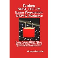 Fortinet NSE4_FGT-7.2 Exam Preparation - NEW & Exclusive: Pass the Fortinet NSE4_FGT-7.2 Exam Confidently On Your First Try (Latest Questions & ... Series Preparation Books - NEW & EXCLUSIVE) Fortinet NSE4_FGT-7.2 Exam Preparation - NEW & Exclusive: Pass the Fortinet NSE4_FGT-7.2 Exam Confidently On Your First Try (Latest Questions & ... Series Preparation Books - NEW & EXCLUSIVE) Paperback