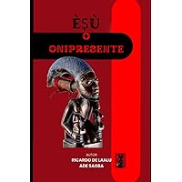 Èṣù o Onipresente (Portuguese Edition) Èṣù o Onipresente (Portuguese Edition) Kindle Paperback