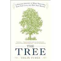 The Tree: A Natural History of What Trees Are, How They Live, and Why They Matter The Tree: A Natural History of What Trees Are, How They Live, and Why They Matter Paperback Audible Audiobook Kindle Hardcover