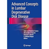 Advanced Concepts in Lumbar Degenerative Disk Disease Advanced Concepts in Lumbar Degenerative Disk Disease Kindle Hardcover Paperback