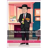 The Best Gabbai in the World: A Jewish book about a friendly Gabbai and what they do on Shabbos and holiday celebrations: Barry the Gabbai is a friend ... preparing the torah, simchas torah and more. The Best Gabbai in the World: A Jewish book about a friendly Gabbai and what they do on Shabbos and holiday celebrations: Barry the Gabbai is a friend ... preparing the torah, simchas torah and more. Paperback