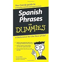 Spanish Phrases for Dummies (English and Spanish Edition) Spanish Phrases for Dummies (English and Spanish Edition) Paperback Kindle Spiral-bound