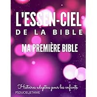 L'essen-ciel de la Bible: Ma première Bible (French Edition) L'essen-ciel de la Bible: Ma première Bible (French Edition) Paperback