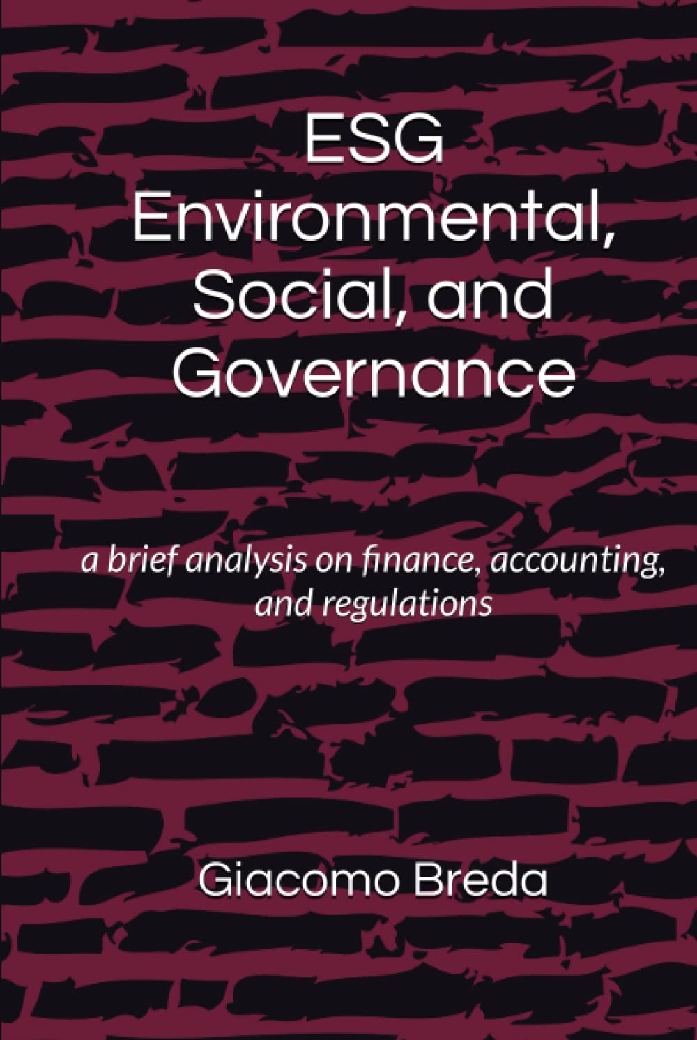 ESG Environmental, Social and Governance: a brief analysis on finance, accounting, and regulations (ESG Books)