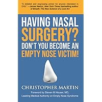 Having Nasal Surgery? Don't You Become An Empty Nose Victim! Having Nasal Surgery? Don't You Become An Empty Nose Victim! Paperback Kindle Hardcover