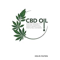 CBD Oil: Understanding the Healing Power and Health Benefits of Medicinal Cannabis CBD Oil: Understanding the Healing Power and Health Benefits of Medicinal Cannabis Paperback Kindle Audible Audiobook
