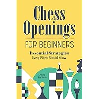 Chess Openings for Beginners: Essential Strategies Every Player Should Know