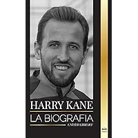 Harry Kane: La biografía del Héroe de Inglaterra como futbolista profesional (Atletas) (Spanish Edition)