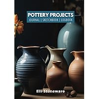 The Potter's Project Workbook: A Structured Log for Ceramic Enthusiasts: 100 Logs to Organize, Plan, and Perfect Your Pottery Skills - From Concept to Kiln The Potter's Project Workbook: A Structured Log for Ceramic Enthusiasts: 100 Logs to Organize, Plan, and Perfect Your Pottery Skills - From Concept to Kiln Hardcover Paperback