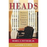 Heads: Business Lessons from an Executive Search Pioneer Heads: Business Lessons from an Executive Search Pioneer Hardcover Kindle