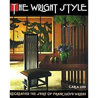 The Wright Style: Re-Creating the Spirit of Frank Lloyd Wright The Wright Style: Re-Creating the Spirit of Frank Lloyd Wright Hardcover Paperback