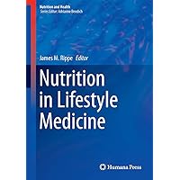 Nutrition in Lifestyle Medicine (Nutrition and Health) Nutrition in Lifestyle Medicine (Nutrition and Health) Hardcover Kindle Paperback
