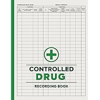 Controlled Drug Recording Book: Control Medication Register Log to Record All Administration of Controlled Substances with gdpr Compliance |Log Book for Pharmacies, Hospitals, Nursing Home Care