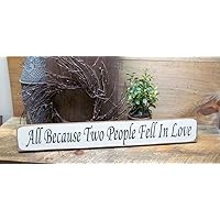 All Because Two People Fell in Love Rustic Wood Sign Wooden Plaque Wall Decor